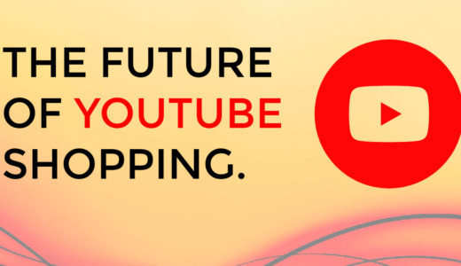 YouTubeがショッピングの起点になる未来