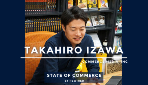 商売の本質はシンプル。それに集中できるのが Shopify であり、ECの面白さ。〜 コマースメディア 井澤孝宏 #State-Of-Commerce Vol.6